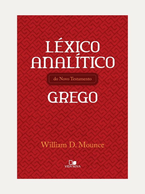 Lexico Analitico do Novo Testamento Grego - William D. Mounce - Vida Nova