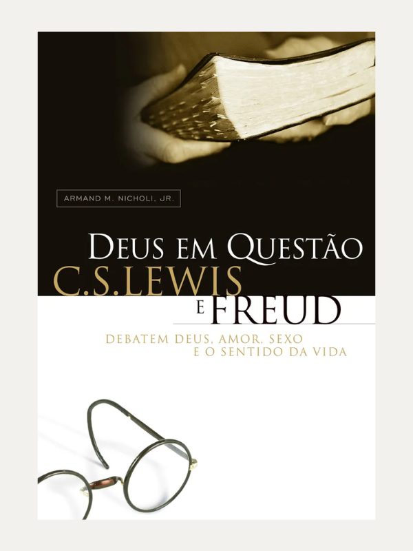 Deus em Questão I Dr. Armand M. Nicholi I Ultimato